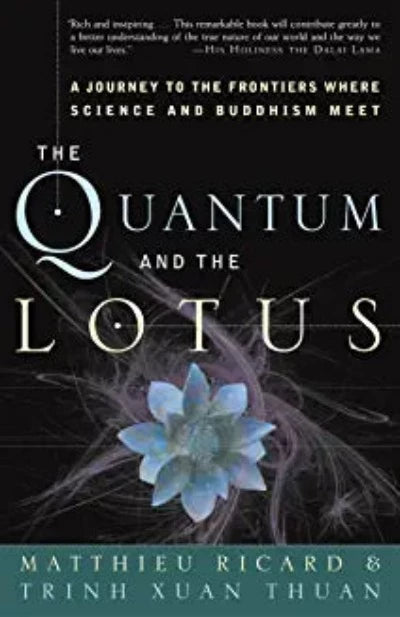 the-quantum-and-the-lotus-a-journey-to-the-frontiers-where-science-and-buddhism-meet-paperback-by-matthieu-ricard-trinh-xuan-thuan