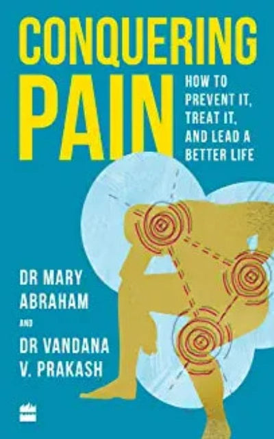 conquering-pain-how-to-prevent-it-treat-it-and-lead-a-better-life-paperback-by-vandana-v-prakash