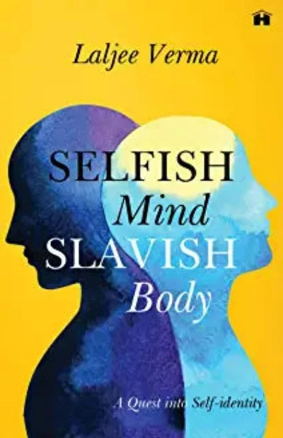 selfish-mind-slavish-body-a-quest-into-self-identity-paperback-by-laljee-verma