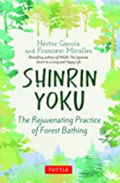 shinrin-yoku-the-rejuvenating-practice-of-forest-bathing-hardcover-by-hector-garcia-francesc-miralles
