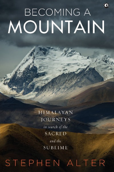 becoming-a-mountain-himalayan-journeys-in-search-of-the-sacred-and-the-sublime-paperback-by-aleph-book-company