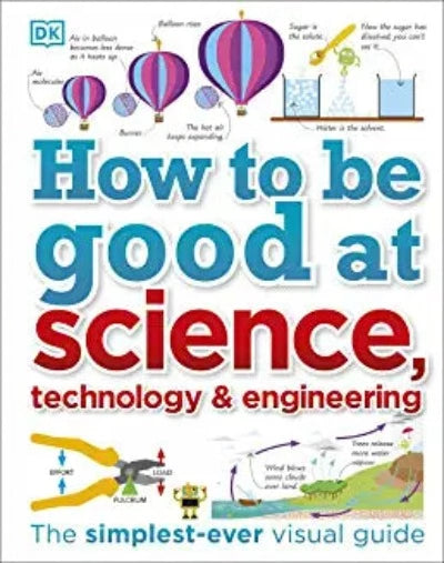 how-to-be-good-at-science-technology-and-engineering-hardcover-by-dk
