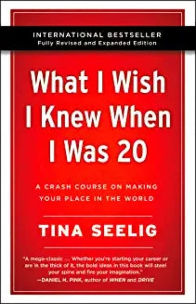what-i-wish-i-knew-when-i-was-20-10th-anniversary-edition-a-crash-course-on-making-your-place-in-the-world-paperback-by-tina-seelig