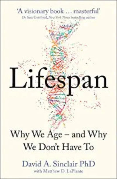 lifespan-why-we-age-and-why-we-don-t-have-to-why-we-age-and-why-we-don-t-have-to-paperback-by-david-a-sinclair