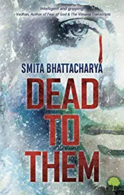 dead-to-them-paperback-by-smita-bhattacharya