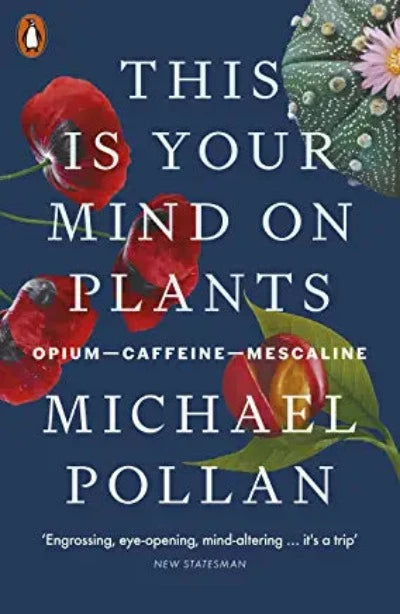 this-is-your-mind-on-plants-opium-caffeine-mescaline-paperback-by-michael-pollan