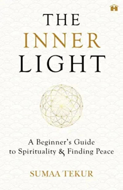 the-inner-light-a-beginner-s-guide-to-spirituality-and-finding-peace-paperback-by-sumaa-tekur