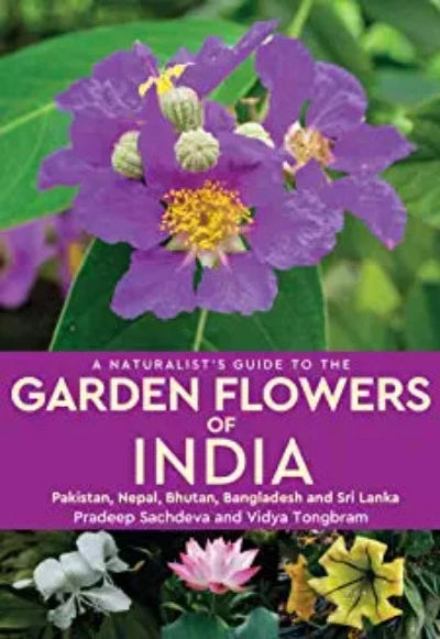 a-naturalist-s-guide-to-the-garden-flowers-of-india-paperback-by-pradeep-sachdeva-and-vidya-tongbram