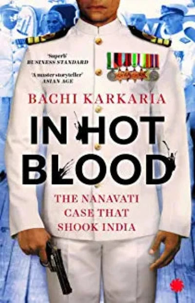 in-hot-blood-the-nanavati-case-that-shook-india-paperback-by-bachi-karkaria