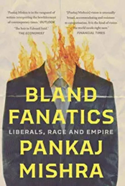 bland-fanatics-liberals-race-and-empire-hardcover-by-pankaj-mishra