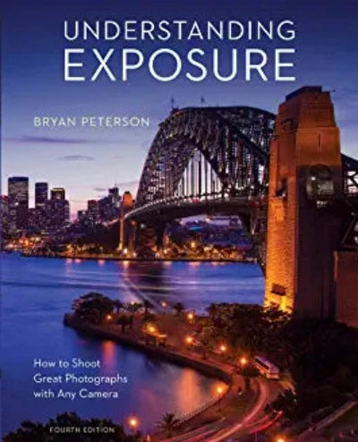 understanding-exposure-fourth-edition-how-to-shoot-great-photographs-with-any-camera-paperback-by-bryan-peterson