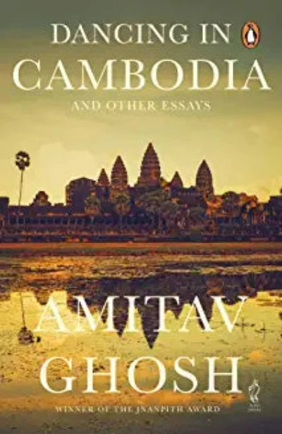 dancing-in-cambodia-and-other-essays-paperback-by-amitav-ghosh