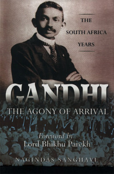 gandhi-the-agony-of-arrival-the-south-african-years-hardcover-by-nagindas-sangha