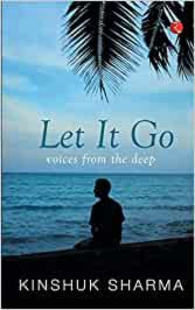 let-it-go-voices-from-the-deep-paperback-by-kinshuk-sharma