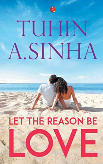let-the-reason-be-love-paperback-by-tuhin-a-sinha