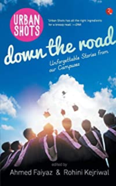 urban-shots-down-the-road-unforgettable-stories-from-our-campuses-paperback-by-ahmed-faiyaz-author-rohini-kejriwal
