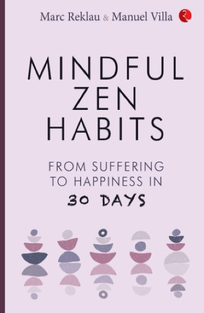 mindful-zen-habits-from-suffering-to-happiness-in-30-days-paperback-by-marc-reklau-manuel-villa