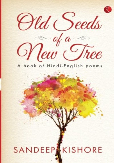 old-seeds-of-a-new-tree-a-book-of-hindi-english-poems-paperback-by-sandeep-kishore
