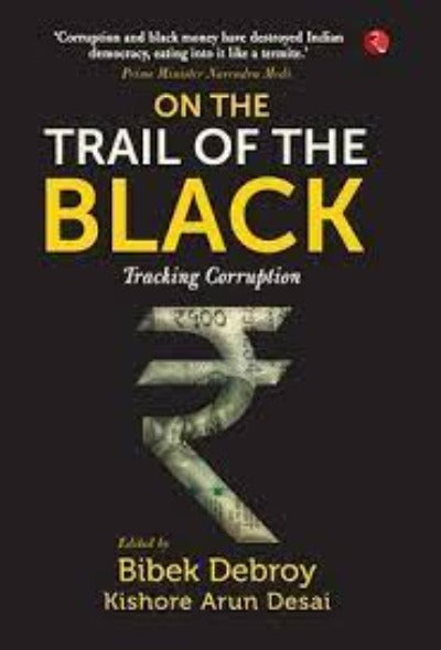 on-the-trail-of-the-black-tracking-corruption-hardcover-by-bibek-debroy-kishore-arun-desai