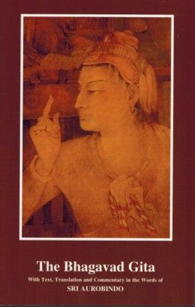 the-bhagavad-gita-with-text-translation-and-commentary-in-the-words-of-sri-aurobindo-paperback-by-sri-aurobindo