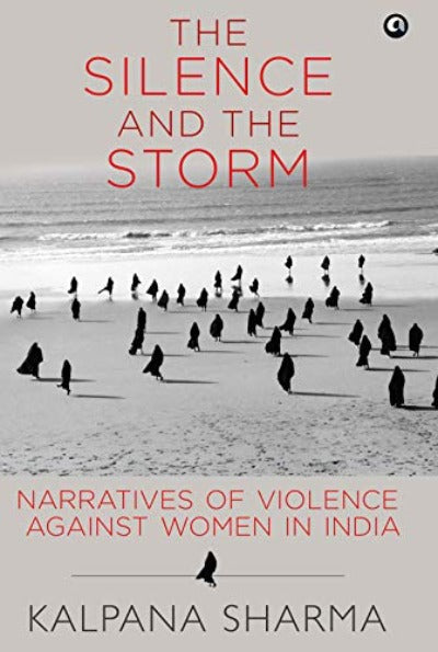 the-silence-and-the-storm-narratives-of-violence-against-women-in-india-hardcover-by-kalpana-sharma