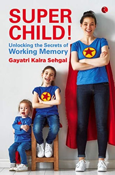 super-child-unlocking-the-secrets-of-working-memory-paperback-by-gayatri-kalra-sehgal