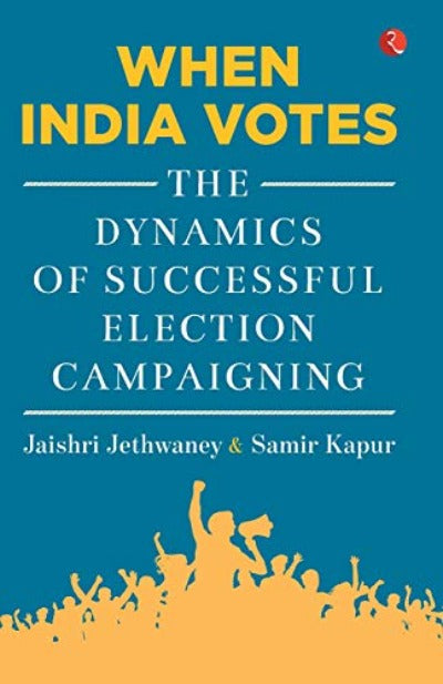 when-india-votes-the-dynamics-of-successful-election-campaigning-paperback-by-dr-samir-kapur-jaishri-jethwaney