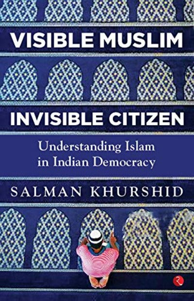 visible-muslim-invisible-citizen-understanding-islam-in-indian-democracy-hardcover-by-salman-khurshid