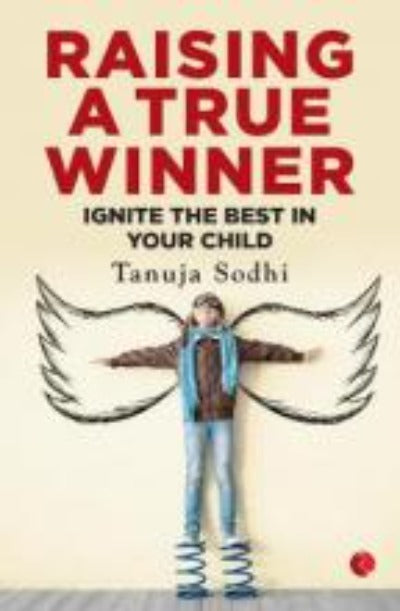 raising-a-true-winner-ignite-the-best-in-your-child-paperback-by-tanuja-sodhi
