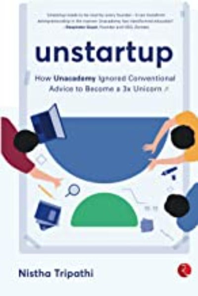 unstartup-how-unacademy-ignored-conventional-advice-to-become-a-3x-unicorn-paperback-by-nistha-tripathi