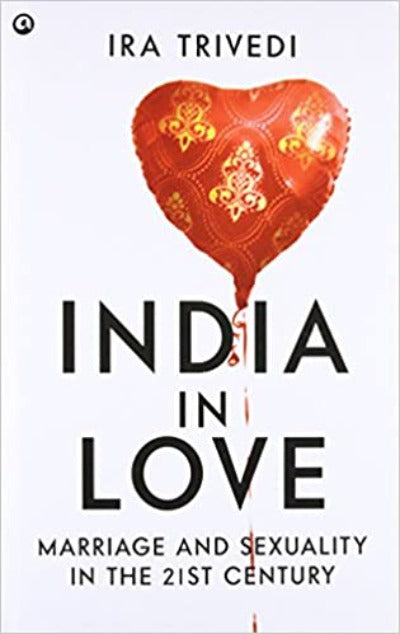 india-in-love-marriage-and-sexuality-in-the-21st-century-hardcover-by-ira-trivedi