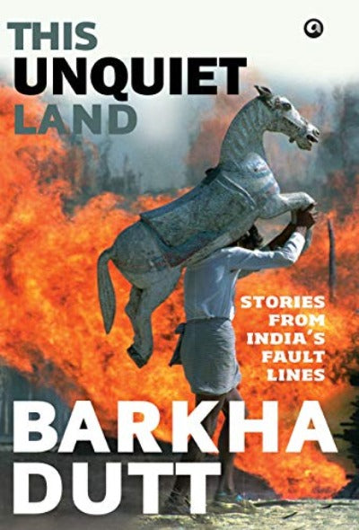 this-unquiet-land-stories-from-indias-fault-lines-hardcover-by-barkha-dutt
