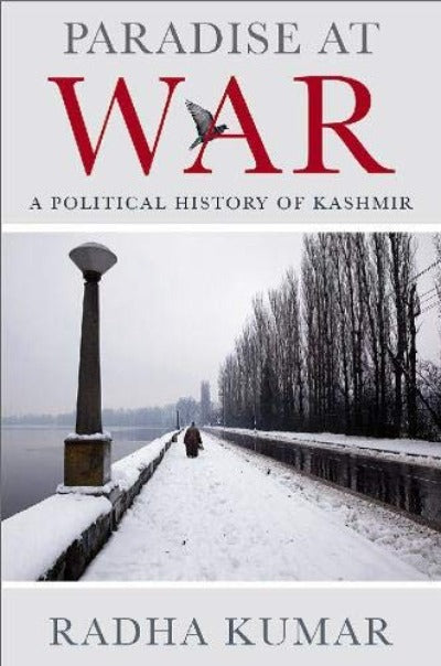paradise-at-war-a-definitive-yet-accessible-study-of-perhaps-the-most-troubled-part-of-india-hardcover-by-radha-kumar
