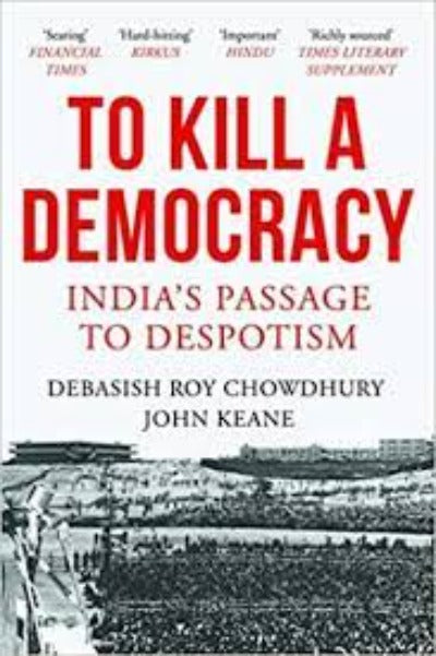 to-kill-a-democracy-indias-passage-to-despotism-paperback-by-debasish-roy-chowdhury