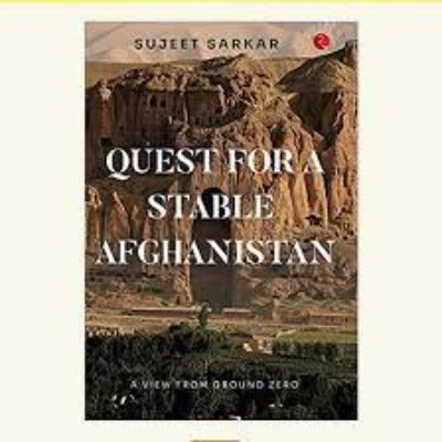 quest-for-a-stable-afghanistan-by-sujeet-sarkar