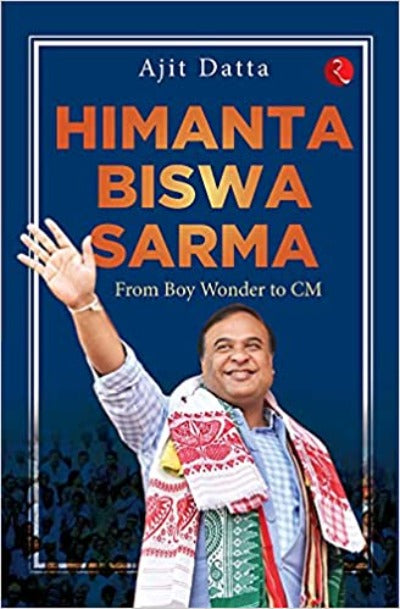 himanta-biswa-sarma-from-boy-wonder-to-cm-hardcover-by-ajit-datta