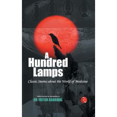 a-hundred-lamps-classic-stories-about-the-world-of-medicine-paperback-by-yatish-agarwal