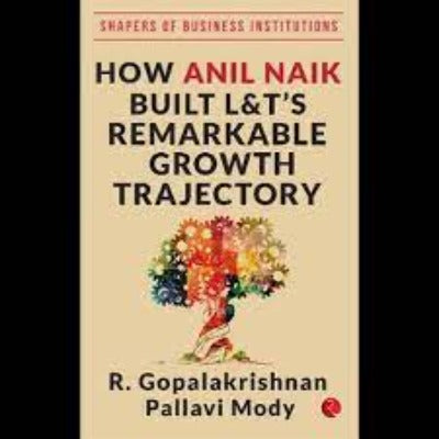 how-anil-naik-built-l-ts-remarkable-growth-trajectory-hardcover-by-r-gopalakrishnan-pallavi-mody