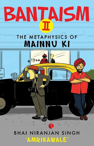 Bantaism - II: The Metaphysics of Mainnu Ki (Paperback0 – by Bhai Niranjan Singh &