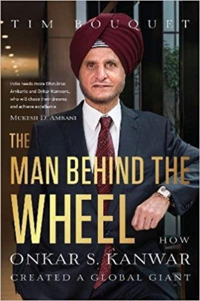 the-man-behind-the-wheel-how-onkar-s-kanwar-created-a-global-giant-hardcover-by-tim-bouquet