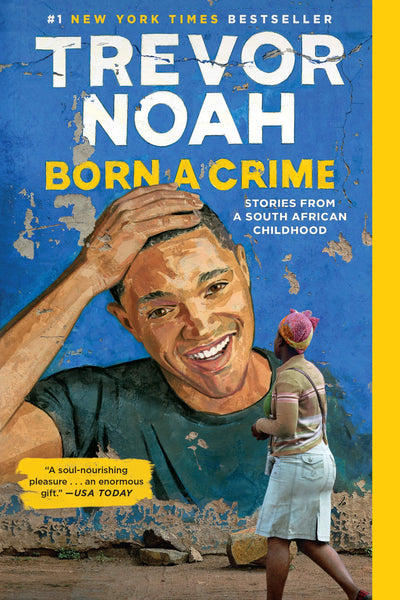 Born a Crime: Stories from a South African Childhood -  Trevor Noah (Paperback)