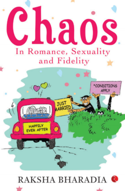 CHAOS: In Romance, Sexuality and Fidelity (Paperback) – by Raksha Bharadia