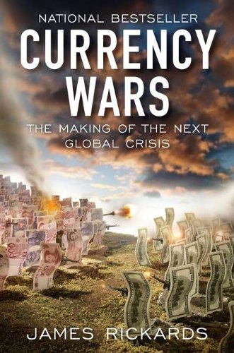 Currency Wars: The Making of the Next Global Crisis - James Rickards (Paperback)
