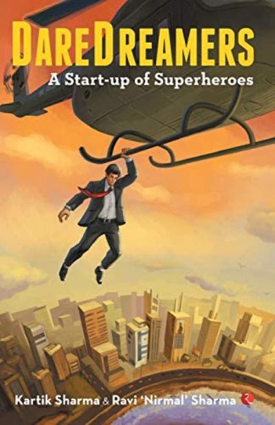 Daredreamers: A Start-up of Superheroes (Paperback) – by Kartik Sharma , Ravi Nirmal Sharma