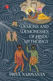 DEMONS AND DEMONESSES OF HINDU MYTHOLOGY ( Paperback )– by Priya Narayanan