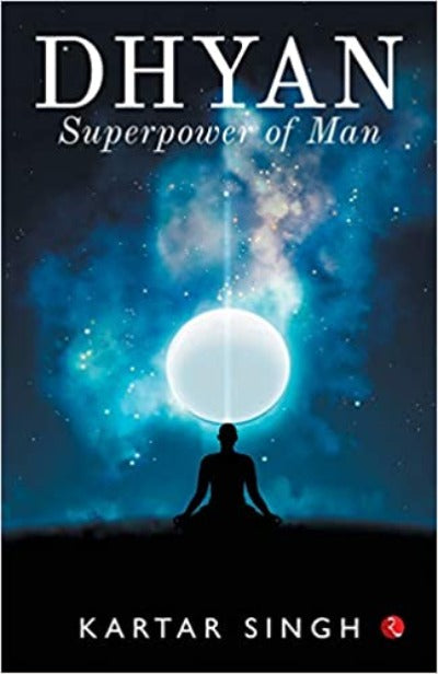 Dhyan: Superpower of Man (Paperback) – by Kartar Singh