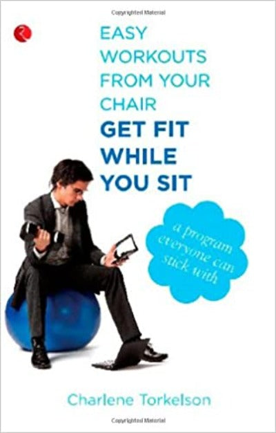 Easy Workouts from Your Chair, Get Fit While You Sit: A Program Everyone Can Stick With (Paperback )– by Charlene Torkelson