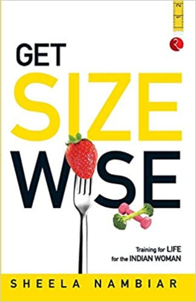 Get Size Wise: Training for Life for the Indian Woman( Paperback) – by Sheela Nambiar