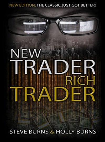 New Trader Rich Trader: 2nd Edition: Revised and Updated: Steve Burns (Paperback)