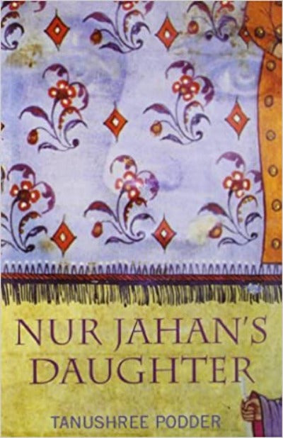 nur-jahans-daughter-paperback-by-tanushree-podder